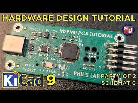 Kicad 9 Hardware Design Tutorial (ti Mspm0) (1/2 Schematic) - Phil's Lab #165