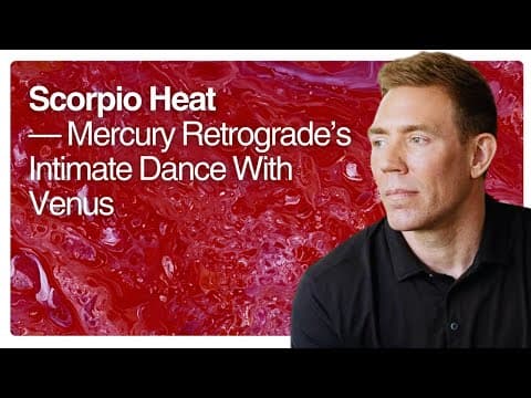 Scorpio Heat — Mercury Retrograde’s Intimate Dance With Venus