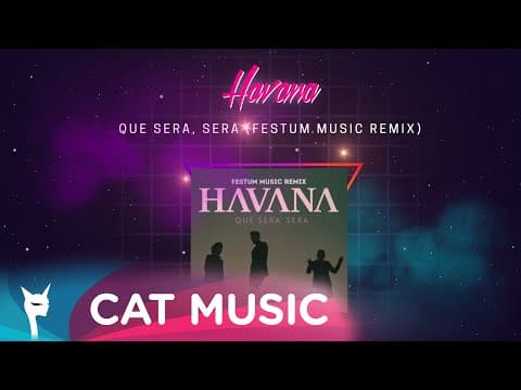 Havana - Que Sera, Sera (festum Music Remix)