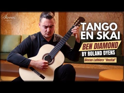 Ben Diamond Plays Tango En Skai By Roland Dyens On A Siccas Luthiers "recital" Guitar