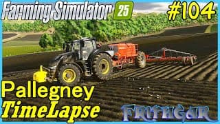 Fs25 Timelapse, Pallegney #104: Back On The Planting!
