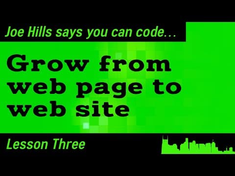 Grow From Web Page To Web Site! Joe Hills Says You Can Code... Lesson Three — Sponsored By Namehero