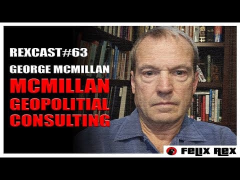 Rexcast #63 - George Mcmillan / Geopolitical Consult