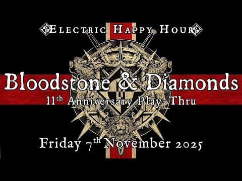 Bloodstone & Diamonds 11th Anniversary L Play Through | Electric Happy Hour