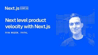 Next Level Product Velocity With Next.js (paypal)