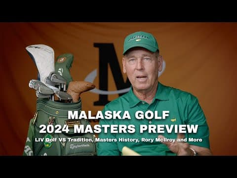 Malaska Golf 2024 Masters Preview: Liv Golf And Tradition, Masters History, Rory Mcilroy And More