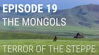 19. The Mongols - Terror Of The Steppe