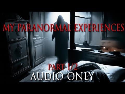 My Personal Paranormal Experiences Part 1/2 (audio Only)