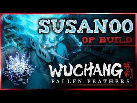 Wuchang: Fallen Feathers - Susanoo | The Strongest Build In The Game (明末 Op Dual Swords Guide)
