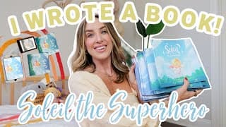 I Wrote A Children's Book! 🩵 All About My Book Soleil The Superhero!