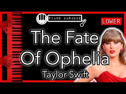 The Fate Of Ophelia (lower -3) - Taylor Swift - Piano Karaoke Instrumental