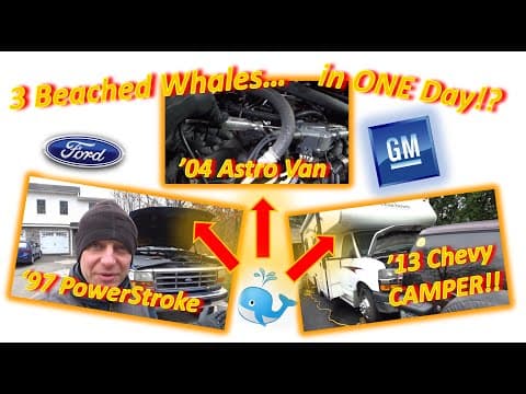 3 Beached Whales...in One Day?! ('97 Ford Powerstroke, '04 Astro Van, '13 Chevy Camper!)