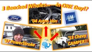 3 Beached Whales...in One Day?! ('97 Ford Powerstroke, '04 Astro Van, '13 Chevy Camper!)