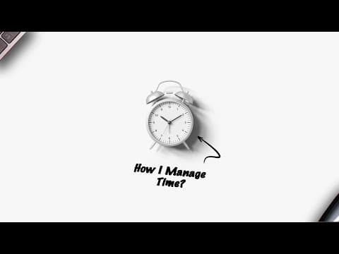 How I Manage My Time | 10 Time Management Tips