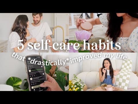 ☀️ 5 Unconventional Self-care Habits That *majorly* Improved My Life & Relationships