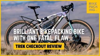 Brilliant Bikepacking Bike With One Fatal Flaw - Trek Checkout Review
