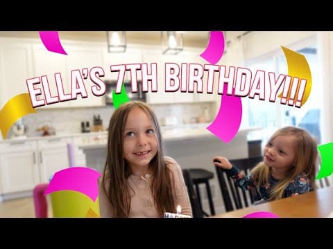 Ella’s Spectacular 7th Birthday!!! (how Is She So Big)
