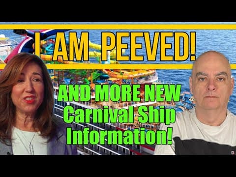 I Am Peeved!…. And More Carnival New Ship Information.