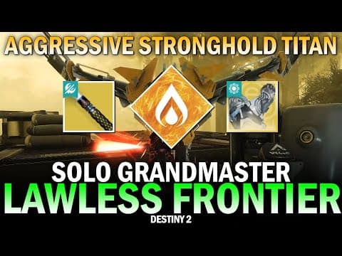 Aggressive Solar Stronghold W/ Praxic Blade Build Vs Solo Gm Lawless Frontier [destiny 2]