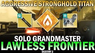 Aggressive Solar Stronghold W/ Praxic Blade Build Vs Solo Gm Lawless Frontier [destiny 2]