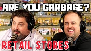 Are You Garbage Comedy Podcast: Retail Stores Edition W/ Kippy & Foley