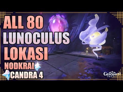 All 80 Lunoculus Lokasi Nodkrai 6.3 (candra 4) 【genshin Impact】