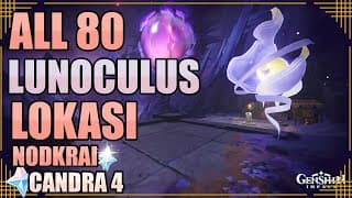 All 80 Lunoculus Lokasi Nodkrai 6.3 (candra 4) 【genshin Impact】