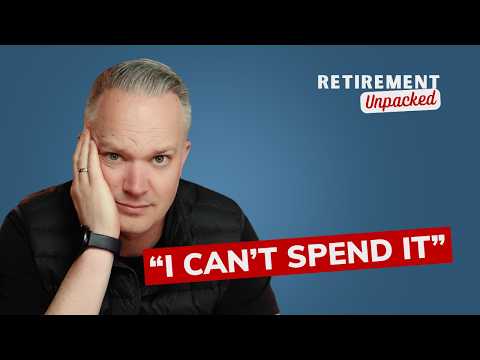 Why Most Retirees Struggle To Spend Their Money | Retirement Unpacked Ep. 015