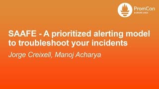 Saafe - A Prioritized Alerting Model To Troubleshoot Your Incidents - Jorge Creixell, Manoj Acharya