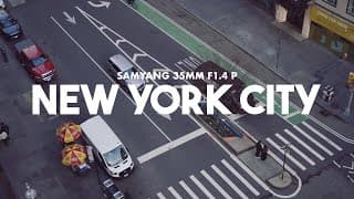 Cinematic New York With The Samyang 35mm F1.4 P