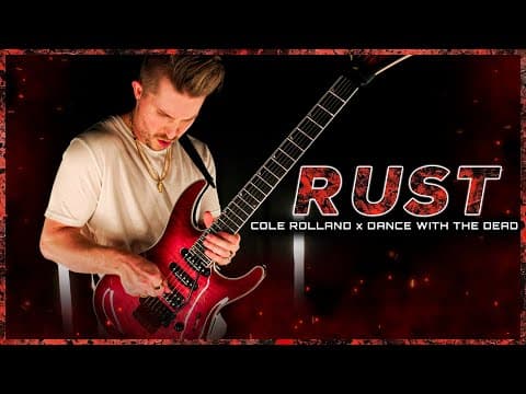 Rust - Cole Rolland X Dance With The Dead (guitar Performance)