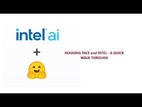 Hugging Face + Intel - A Quick Walk Through With Demos