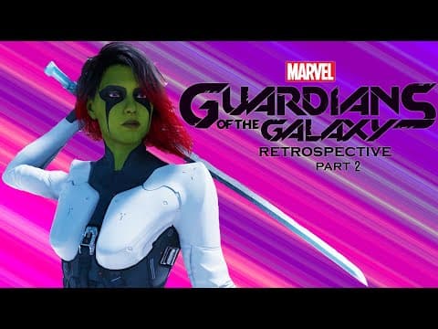 Marvel's Guardians Of The Galaxy - Part 2 - Retrospective Review