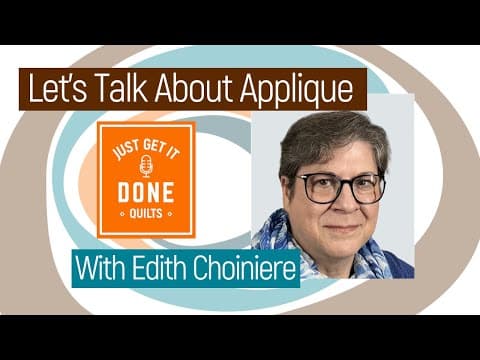 🧵🌸 Let's Talk About Applique With Edith Choiniere-karen's Quilt Circle