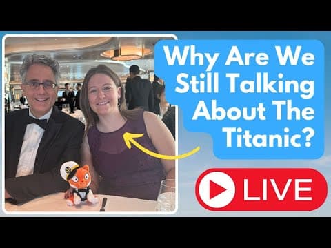Modern Cruises Vs Titanic - Live With Emma And Special Guests!