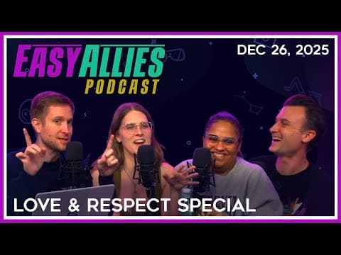 2025 Love & Respect Special - Easy Allies Podcast - Dec 26, 2025