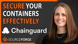 Secure Your Containers Effectively: Chainguard | Sourceforge Podcast, Ep. #71