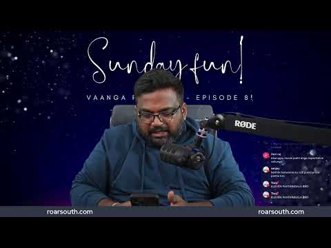 Sunday Fun - Episode 8! Vaanga Pesalaam! (unfiltered)