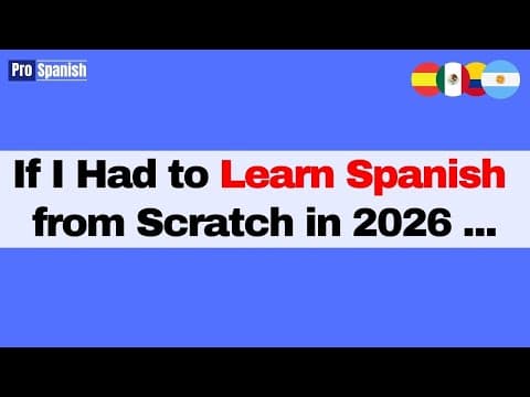 If I Had To Get Fluent In Spanish From Scratch In 2026