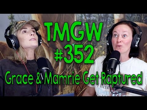 Tmgw #352: Grace & Mamrie Get Raptured