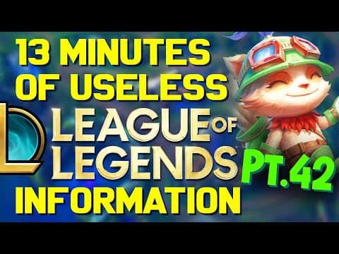 13 Minutes Of Useless Information About League Of Legends Pt.42!