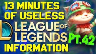13 Minutes Of Useless Information About League Of Legends Pt.42!