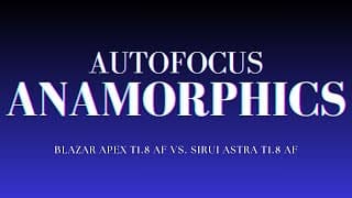 Autofocus Anamorphic Lenses Are Here!!!! Blazar Vs. Sirui