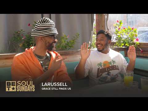 Larussell Gets Real On Faith, Self-belief & Building His Own Legacy | Soul Sundays
