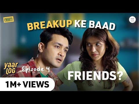 Yaar Log | Ep 4 - Exes In The Group Chat! | A Ttt Original Show