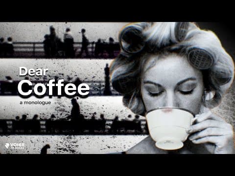 Dear Coffee | Monologue
