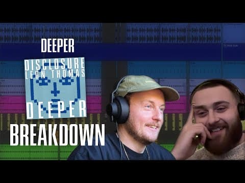 Disclosure - 'deeper' With Leon Thomas Production Breakdown