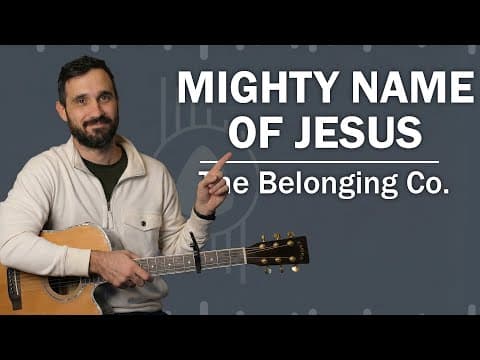 How To Play "mighty Name Of Jesus" On Guitar (the Belonging Co.)