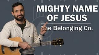 How To Play "mighty Name Of Jesus" On Guitar (the Belonging Co.)