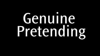 Why Everyone Is Always Genuinely Pretending